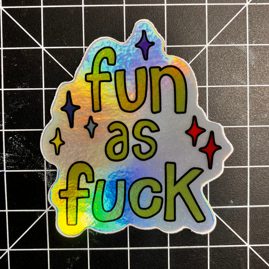 Fun as Fuck Holographic Sticker